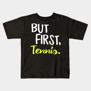 But First Tennis Kids T-Shirt